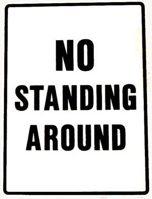 No Standing Around